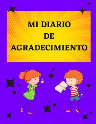 MI DIARIO DE AGRADECIMIENTO: DIARIO PERSONAL DE GRATITUD PARA NIÑOS,EXPLORA TUS EMOCIONES A TRAVÉS DE LA GRATITUD.