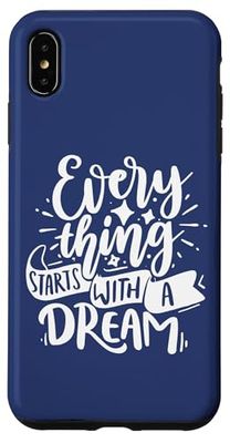 Everything Starts With A Dream Case for iPhone XS Max