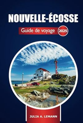 Nouvelle-Écosse Guide de voyage 2025: Explorer la côte atlantique du Canada, les destinations incontournables, les joyaux cachés et l'aventure dans les Maritimes