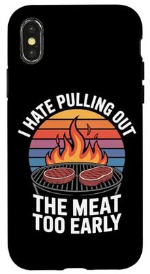 I Hate Pulling Out The Meat Too Early BBQ Grilling Case for iPhone X/XS