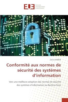 Conformité aux normes de sécurité des systèmes d'information: Vers une meilleure adoption des normes de sécurité des systèmes d¿information au Burkina Faso