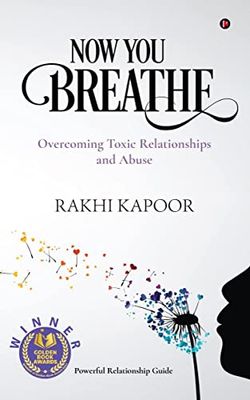 Now You Breathe: Overcoming Toxic Relationships and Abuse