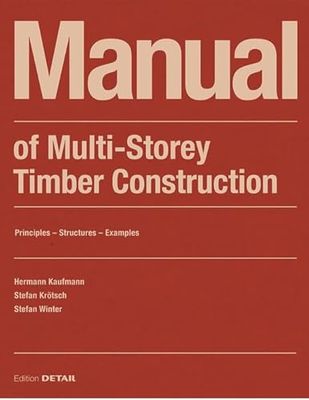 Manual of Multistorey Timber Construction: Principles - Constructions - Examples (DETAIL Construction Manuals)