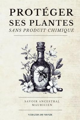 Protéger ses plantes sans produit chimique: Savoir ancestral mauricien