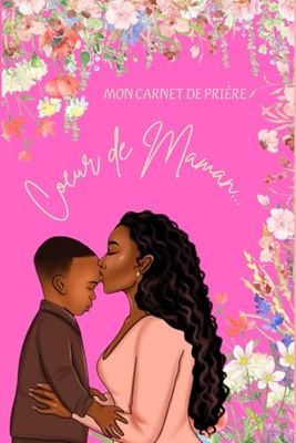 Carnet de Prière - carnet de note - journal de prière - journal de gratitude - journal de méditation: coeur de maman