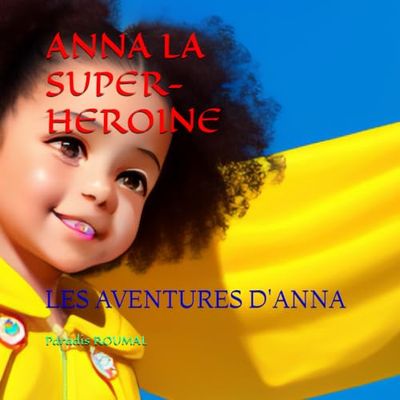 ANNA LA SUPER-HEROINE: LES AVENTURES D'ANNA