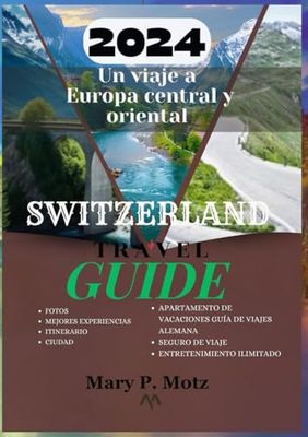 Switzerland Travel Guide 2024: Un viaje a Europa central y oriental