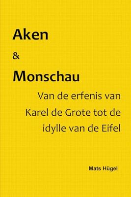 Aken & Monschau - Van de erfenis van Karel de Grote tot de idylle van de Eifel