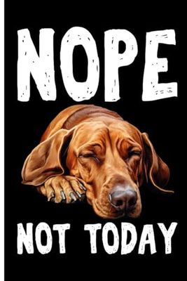 NOPE NOT TODAY Lazy Dog: Lined Journal Notebook Redbone Coonhound Gifts for Redbone Coonhound lovers | 6" X 9" | 110 Blank Lined