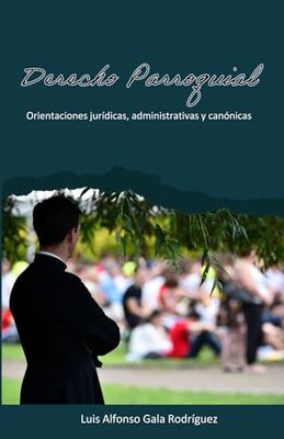 Derecho Parroquial: Orientaciones jurídicas, administrativas y canónicas