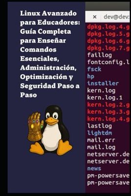 Linux Avanzado para Educadores: Guía Completa para Enseñar Comandos Esenciales, Administración, Optimización y Seguridad Paso a Paso