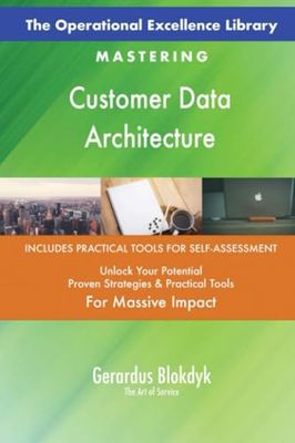 The Operational Excellence Library; Mastering Customer Data Architecture