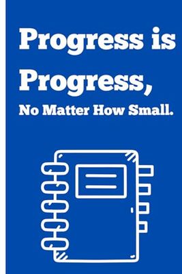 Progress is progress, No matter how small: Notebook Gift for Friends and Family