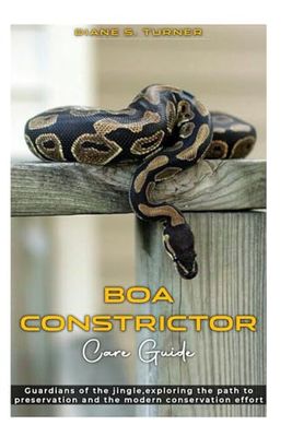 BOA CONSTRICTOR CARE GUIDE: Guardians of the jingle, exploring the path to preservation and the modern conservation effort.