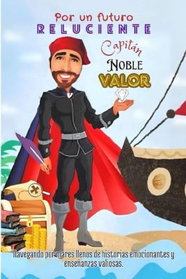 Por un futuro reluciente: Capitán Noble Valor