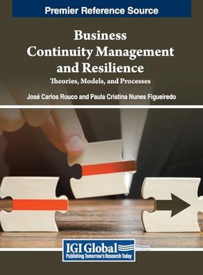 Business Continuity Management and Resilience: Theories, Models, and Processes