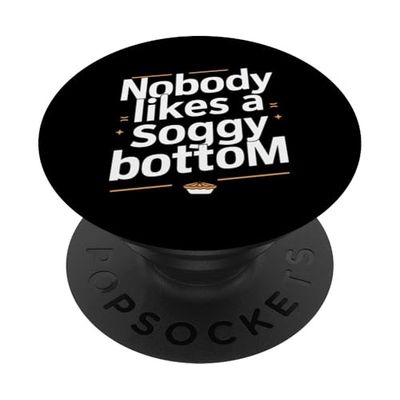 Nobody Likes A Soggy Bottom |----- PopSockets Adhesive PopGrip