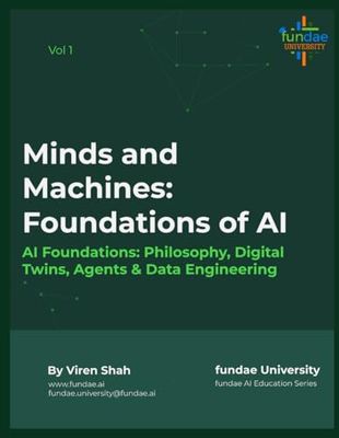 Minds and Machines: Foundations and Pillars of AI: AI Foundations: Philosophy, Digital Twins, Agents & Data Engineering