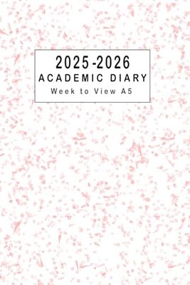 Academic Diary 2025-2026 Week to View A5: Weekly Planner From August 2025 to July 2026, Two Pages Per One Week, To-Do-List and Goals for Every Month