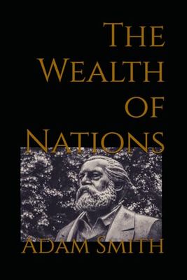 The Wealth of Nations: 18th Century Classic Economic Theory