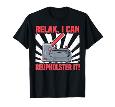 Upholstery, Furniture Refinisher & Upholsterer T-Shirt