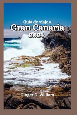 Guía de Viaje a Gran Canaria 2024: Descubriendo la rica historia y el patrimonio de la isla