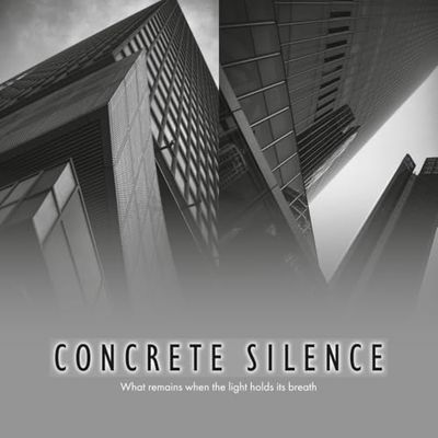 Concrete Silence: What remains when the light holds its breath