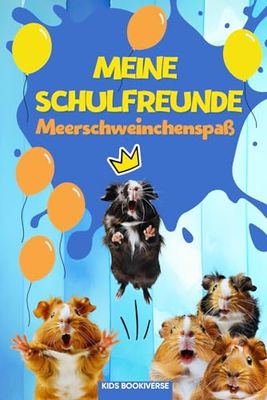 Meine Schulfreunde Meerschweinchenspaß: Meerschweinchen Freundebuch mit Das-bin-ich-Seite für das Klassentier: Als Geschenk für Kinder in der Grundschule, zur Einschulung und für die Schultüte