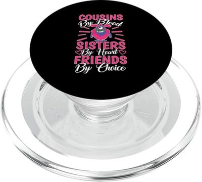 Cousins By Blood, Sisters By Heart, Friends By Choice PopSockets PopGrip for MagSafe