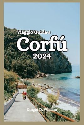 Guida di viaggio a Corfù 2024: Informazioni per indimenticabili avventure sull'isola greca