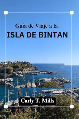 GUÍA DE VIAJE A LA ISLA DE BINTAN: Explorando la naturaleza: manglares, selvas tropicales y vida silvestre única.