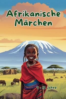 Afrikanische Märchen: Ein abenteuerliches Gutenachtgeschichtenbuch für Kinder im Alter von 4 - 12 Jahren