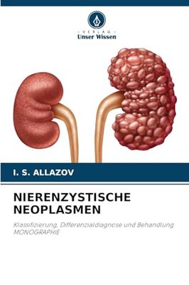 NIERENZYSTISCHE NEOPLASMEN: Klassifizierung, Differenzialdiagnose und Behandlung MONOGRAPHIE