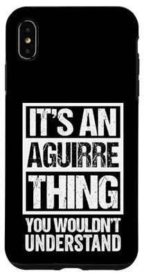 It's An Aguirre Thing You Wouldn't Understand Surname Name Case for iPhone XS Max