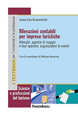 Rilevazioni contabili per imprese turistiche. Alberghi, agenzie di viaggio e tour operator, organizzatori di eventi