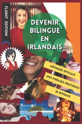 Devenez Bilingue en Irlandais: Apprendre l'Irlandais et Devenir Bilingue en 3 Ans avec 1 Phrase par Jour