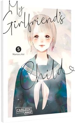 My Girlfriend's Child 5: Einfühlsamer Shojo-Manga ab 14 Jahren über eine ungeplante Teenager-Schwangerschaft | Mit edlem Artprint nur in der 1. Auflage