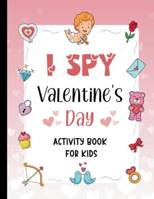 Valentines Day Gifts for Kids: I Spy Valentine's Day Book:Fun Activity Book for Boys and Girls Ages 4-8 with Puzzles, Mazes, Coloring, and More…