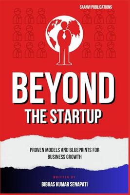 Beyond the Startup: Proven Models and Blueprints for Business Growth