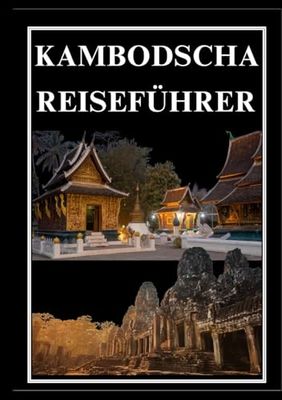 KAMBODSCHA REISEFÜHRER 2025