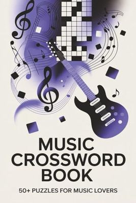 Music Crossword Book – 50+ Puzzles for Music Lovers: A Brain-Teasing Collection of Music-Themed Crossword Puzzles for Fans of All Ages