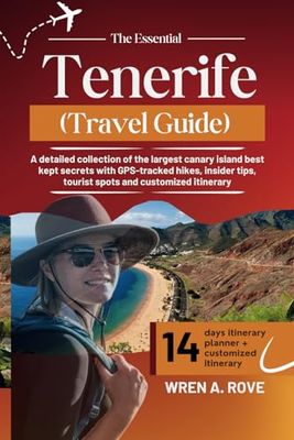 The Essential Tenerife (Travel Guide): A detailed collection of the largest canary island best kept secrets with GPS-tracked hikes, insider tips, tourist spots and customized itinerary