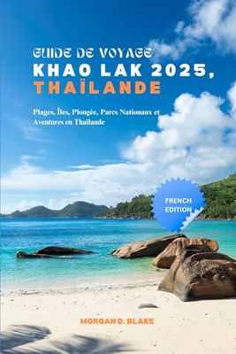 GUIDE DE VOYAGE KHAO LAK 2025, THAÏLANDE: Plages, Îles, Plongée, Parcs Nationaux et Aventures en Thaïlande