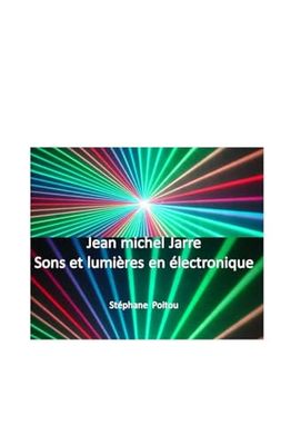 Jean Michel Jarre Sons et lumières en électronique
