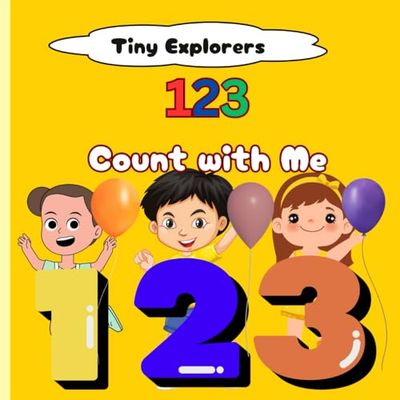 Tiny Explorers:123 Count with Me for Kids 2-5: Educational Books for Kids