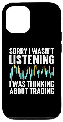 Carcasa para iPhone 14 Sorry I Wasn't Listening I Was Thinking About Trading Bolsa