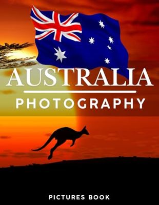 AUSTRALIA PHOTOGRAPHY: Pictures book, 40 wonderful collection of photos and amazing views which take you to a world of beauty and wonder in amazing Australia, it's perfect for travel lovers.