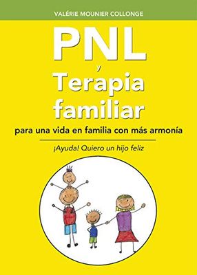 PNL y terapia familiar para una vida en Familia con Más Armonía
