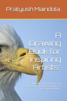 A Drawing Book for Inspiring Artists": "Unleash Your Imagination and Master the Art of Drawing with This Interactive Workbook"