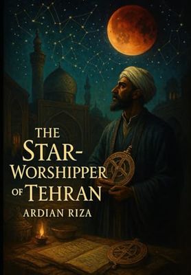 "The Star-Worshipper of Tehran"